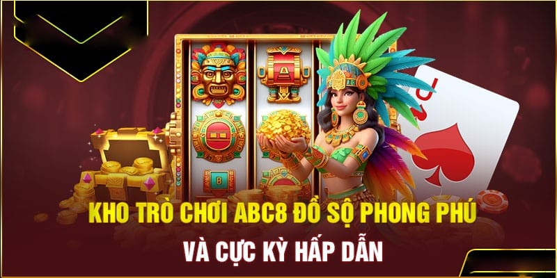 Giới thiệu ABC8 có các sảnh game đa dạng và hấp dẫn