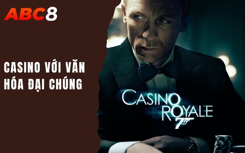 Casino Theo Văn Hóa - Trải Nghiệm Đỉnh Cao Cho Mọi Đối Tượng 2 casino với văn hóa đại chúng