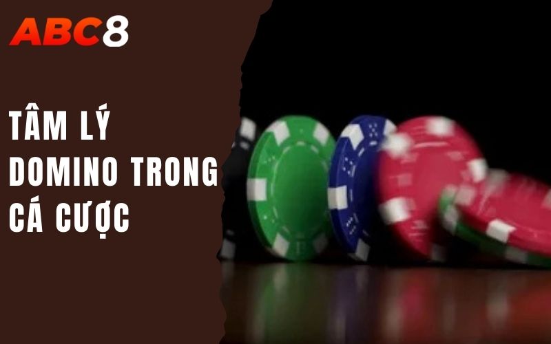 Hiệu Ứng Domino - Cảm Xúc Khó Tránh Của Hàng Triệu Game Thủ 2 tam-ly-domino-trong-ca-cuoc